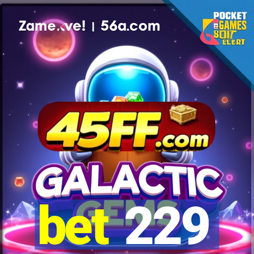 bet 229